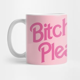 Bitch Please Mug